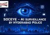 Hyderabad Police launch AI-powered social media surveillance platform ‘SOCEYE’